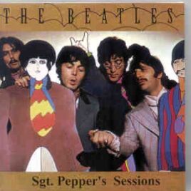 The Beatles - Una Historia Irrepetible - Sgt. Pepper's Lonely Hearts Club Band Sessions  ( 2 CD SET ) front cover
