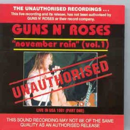 Guns N' Roses - Unauthorized , November Rain Vol. 1 ( Live in USA 1991 ) front cover