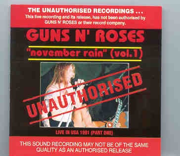 Guns N’ Roses – Unauthorized , November Rain Vol. 1 ( Live in USA 1991 ) front cover Guns N' Roses - Unauthorized , November Rain Vol. 1 ( Live in USA 1991 ) front cover