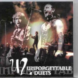 U2 - Unforgettable Duets( with Gary Moore , Bob Geldof , Thin Lizzy , Lou Reed , Abba , Dylan , Springsteen & more ) front cover