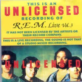 R.E.M. - Unlicensed Live Recording ( SW ) front cover