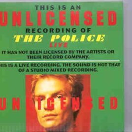Sting / The Police - Unlicensed Live ( The Police ) front cover