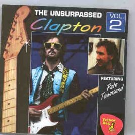 Eric Clapton - Unsurpassed Clapton Part 2 ( Feat. Pete Townsend )( Yellow Dog ) front cover