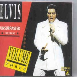 Elvis Presley - The Unsurpassed Masters  Vol. 3  ( Alternate and Undubbed Versions ) ( Yellow Dog ) front cover