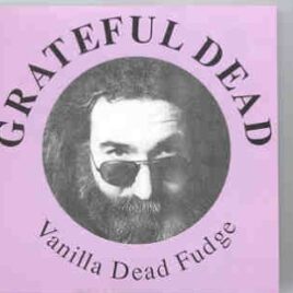Grateful Dead - Vanilla Dead Fudge ( Live in Baltimore , MD , April 19th , 1982 ) front cover