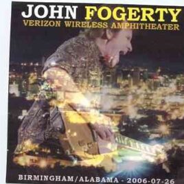 Creedence Clearwater Revival / John Fogerty - Verizon Wireless Amphitheater  ( 2 CD ) ( John Fogerty Live in Birmingham , Alabama , July 26th , 2006 ) front cover