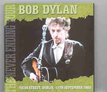 Bob Dylan – Vicar Street , Dublin ( 2 CD SET )( Live in Dublin , Ireland , Sep 13th , 2000 ) front cover Bob Dylan - Vicar Street , Dublin ( 2 CD SET )( Live in Dublin , Ireland , Sep 13th , 2000 ) front cover