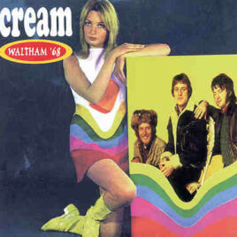 Cream - Waltham '68 ( 2 CD SET ) ( CREAM Live at Brandeis University , Waltham , MA , April 1968 )