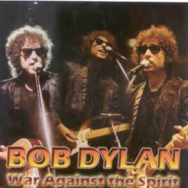 Bob Dylan - War Against The Spirit ( 2 CD set ) ( National Exhibition Center , Birmingham , England , July 5th , 1981 ) front cover