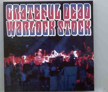 Grateful Dead – Warlock Stock ( Woodstock Festival , August 16th , 1969 ) front cover Grateful Dead - Warlock Stock ( Woodstock Festival , August 16th , 1969 ) front cover