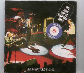 The Who – Live In Wartford ( 2 CD SET ) ( January 31st , 2002 ) front cover The Who - Live In Wartford ( 2 CD SET ) ( January 31st , 2002 ) front cover