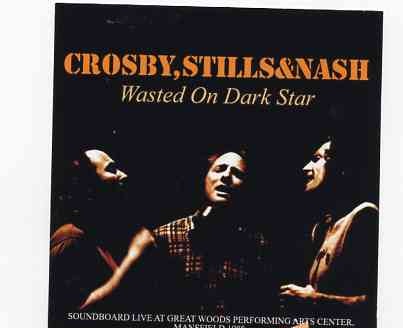 Neil Young / CSNY – Wasted On Dark Star ( 2 CD SET ) ( Crosby , Stills & Nash in Mansfield , MA , August 1st 1988 ) front cover Neil Young / CSNY - Wasted On Dark Star ( 2 CD SET ) ( Crosby , Stills & Nash in Mansfield , MA , August 1st 1988 ) front cover