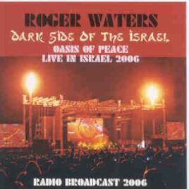 Roger Waters - Dark Side Of The Israel ( 2 CD SET ) ( Neve Shalom , Israel , June 22nd , 2006 ) front cover