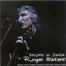 Roger Waters - Eclipse In India ( 2 CD SET )( SIRENE ) ( Mumbai , India , February 18th , 2007 ) front cover