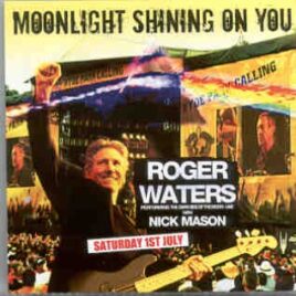 Roger Waters - Moonlight Shinning On You ( 2 CD SET )  ( London , UK , July 1st , 2006 ) front cover