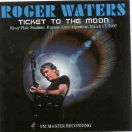 Roger Waters - Ticket To The Moon ( 2 CD SET ) ( Buenos Aires , Argentina , March 17th , 2007 ) front cover