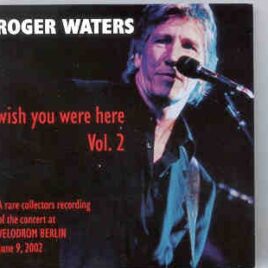 Roger Waters - Wish You Were Here Vol 2 ( June 9th 2002 )  ( Velodrom , Berlin ) front cover