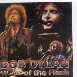 Bob Dylan - Ways Of The Flesh ( 2 CD set ) ( Earl's Court , London , England , June 28th , 1981 ) front cover