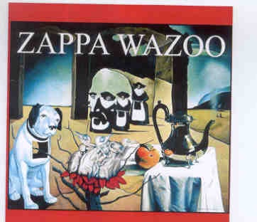 Frank Zappa – Zappa Wazoo ( 2 CD set ) ( Boston Music Hall , Boston , MA , September 24th , 1972 ) front cover Frank Zappa - Zappa Wazoo ( 2 CD set ) ( Boston Music Hall , Boston , MA , September 24th , 1972 ) front cover