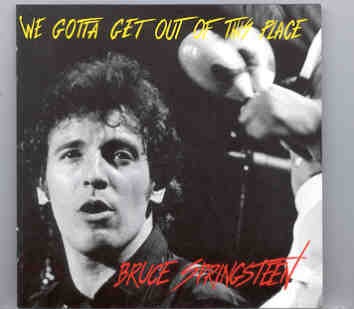 Bruce Springsteen – We Got To Get Out Of This Place ( 2 CD set ) ( Great Dane ) front cover Bruce Springsteen - We Got To Get Out Of This Place ( 2 CD set ) ( Great Dane ) front cover