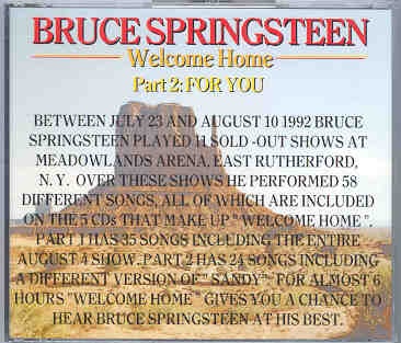 Bruce Springsteen – Welcome Home Part Two ( 2 CD set ) ( “For You” ) front cover Bruce Springsteen - Welcome Home Part Two ( 2 CD set ) ( "For You" ) front cover