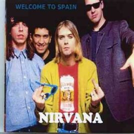 Nirvana - Welcome To Spain ( Pabellon De Deportes Del Real Madrid , Madrid , Spain , February 8th , 1994 ) front cover