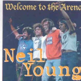 Neil Young / CSNY - Welcome To The Arena ( 2 CD set ) ( N.E.C. Birmingham , 02-06-87 ) front cover