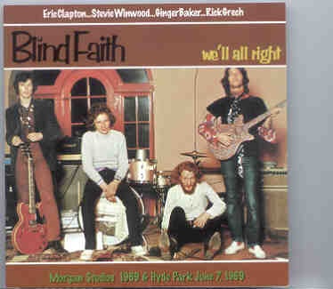 Eric Clapton – We’ll All Right ( Blind Faith at Morgan Studios 1969 & Hyde Park June 7th , 1969 ) front cover Eric Clapton - We'll All Right ( Blind Faith at Morgan Studios 1969 & Hyde Park June 7th , 1969 ) front cover