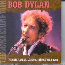 Bob Dylan - Wembley Arena , London , October 5th 2000 ( 2 CD SET ) front cover