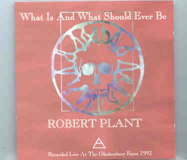 Led Zeppelin – What Is And What Should Ever Be ( Robert Plant Live At Glastonbury Fayre , 1993 ) front cover Led Zeppelin - What Is And What Should Ever Be ( Robert Plant Live At Glastonbury Fayre , 1993 ) front cover