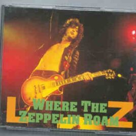 Led Zeppelin - Where The Zeppelin Roam ( 2 CD SET ) ( Buffalo , NY , USA , July 15th , 1973 ) front cover