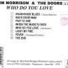 The Doors - Who Do You Love ( Oil Well Recs )  ( Live at PNE Colliseum , Vancouver , June 6th , 1970 )