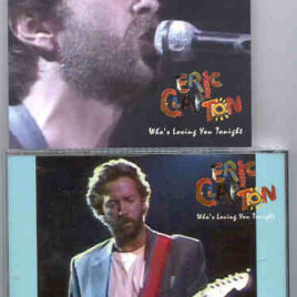 Eric Clapton - Who's Loving You Tonight ? ( Denmark , March 12th , 1985 ) ( 2 CD set ) ( Slunky )