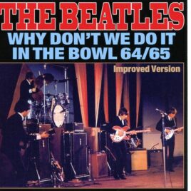 The Beatles - Why Don't We Do It In The Bowl 64/65 Improved Version ( 2 CD SET ) front cover
