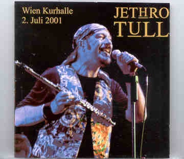 Jethro Tull – Wien , Kurhalle ( 2 CD set ) ( July 2nd , 2001 ) front cover Jethro Tull - Wien , Kurhalle ( 2 CD set ) ( July 2nd , 2001 ) front cover