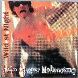 John Cougar Mellencamp - Wild At Night ( Live At The World Music Theatre , Chicago , USA , August 27th , 1994 ) ( KTS ) front cover