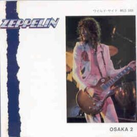 Led Zeppelin - Wild Side  ( Condor Toasted ) ( Festival Hall, Osaka, Japan September 29th 1971 ) Part 1 front cover