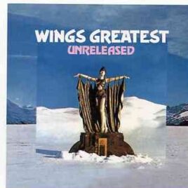 Paul McCartney - Wings Greatest Unreleased ( 2 CD set ) ( 2011 Alternative Archive Collection ) ( 2011 DAP Records ) front cover