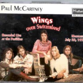 Paul McCartney - Wings Over Switzerland 1972  ( 2 CD set ) ( Mistral ) front cover