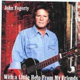 Creedence Clearwater Revival / John Fogerty - With A Little Help From My Friends ( John Fogerty w/ Guests David Crosby , George Harrison , Bob Dylan , Stephen Stills ) front cover