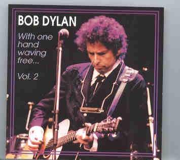 Bob Dylan – With One Hand Waving Free Vol. 2 ( Groningen , The Netherlands March 18th , 1995 ) front cover Bob Dylan - With One Hand Waving Free Vol. 2 ( Groningen , The Netherlands March 18th , 1995 ) front cover