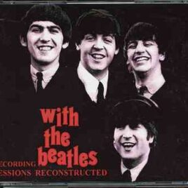 The Beatles - With The Beatles Recording Sessions Reconstructed ( 3 CD + 1 DVD SET plus Booklet ) front cover