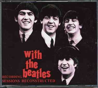 The Beatles – With The Beatles Recording Sessions Reconstructed ( 3 CD + 1 DVD SET plus Booklet ) front cover The Beatles - With The Beatles Recording Sessions Reconstructed ( 3 CD + 1 DVD SET plus Booklet ) front cover