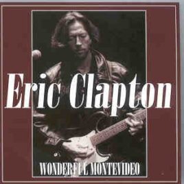 Eric Clapton - Wonderful Montevideo ( 2 CD set ) ( Centenario Stadium , Montevideo , Uruguay , October 2nd , 1990 ) front cover