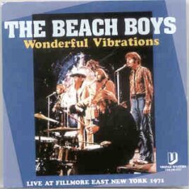 The Beach Boys - Wonderful Vibrations  ( Live at Fillmore East , New York , June 27th , 1971 ) front cover