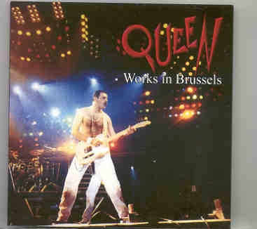 Queen – Works In Brussels ( Live in Brussels , Belgium , September 21st , 1984 ) front cover Queen - Works In Brussels ( Live in Brussels , Belgium , September 21st , 1984 ) front cover
