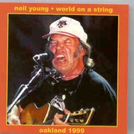 Neil Young / CSNY - World On A String  ( 2 CD set )( Live in Oakland , March 20th 1999  &  Seattle , March 5th 1999 ) front cover