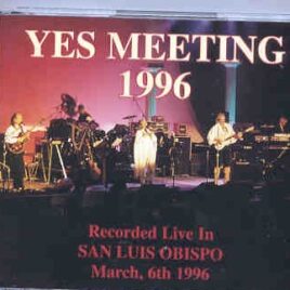 Yes - Yes Meeting 1996  ( 3 CD SET )( San Luis Obispo , March 6th , 1996 + Peter Banks Unreleased Tracks ) front cover