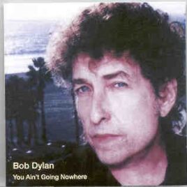 Bob Dylan - You Ain't Going Nowhere (With The Wallflowers Live at  San Jose Arena , Texas , Nov 14th '97 ) front cover