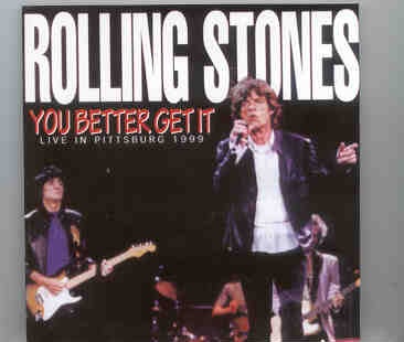 Rolling Stones – You Better Get It ( Live In Pittsburgh 1999 ) ( 2 CD set ) Picture front cover Rolling Stones - You Better Get It ( Live In Pittsburgh 1999 ) ( 2 CD set ) Picture front cover